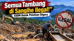 Semua Tambang di Sangihe Ilegal!” ESDM Desak Penataan Segera